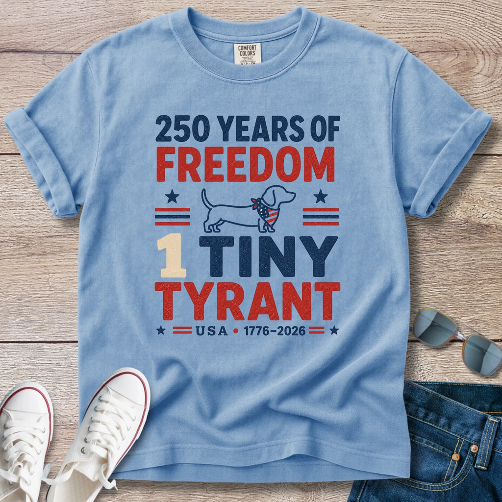 250 Years 1 Tiny Tyrant - Dachshund T-Shirt
