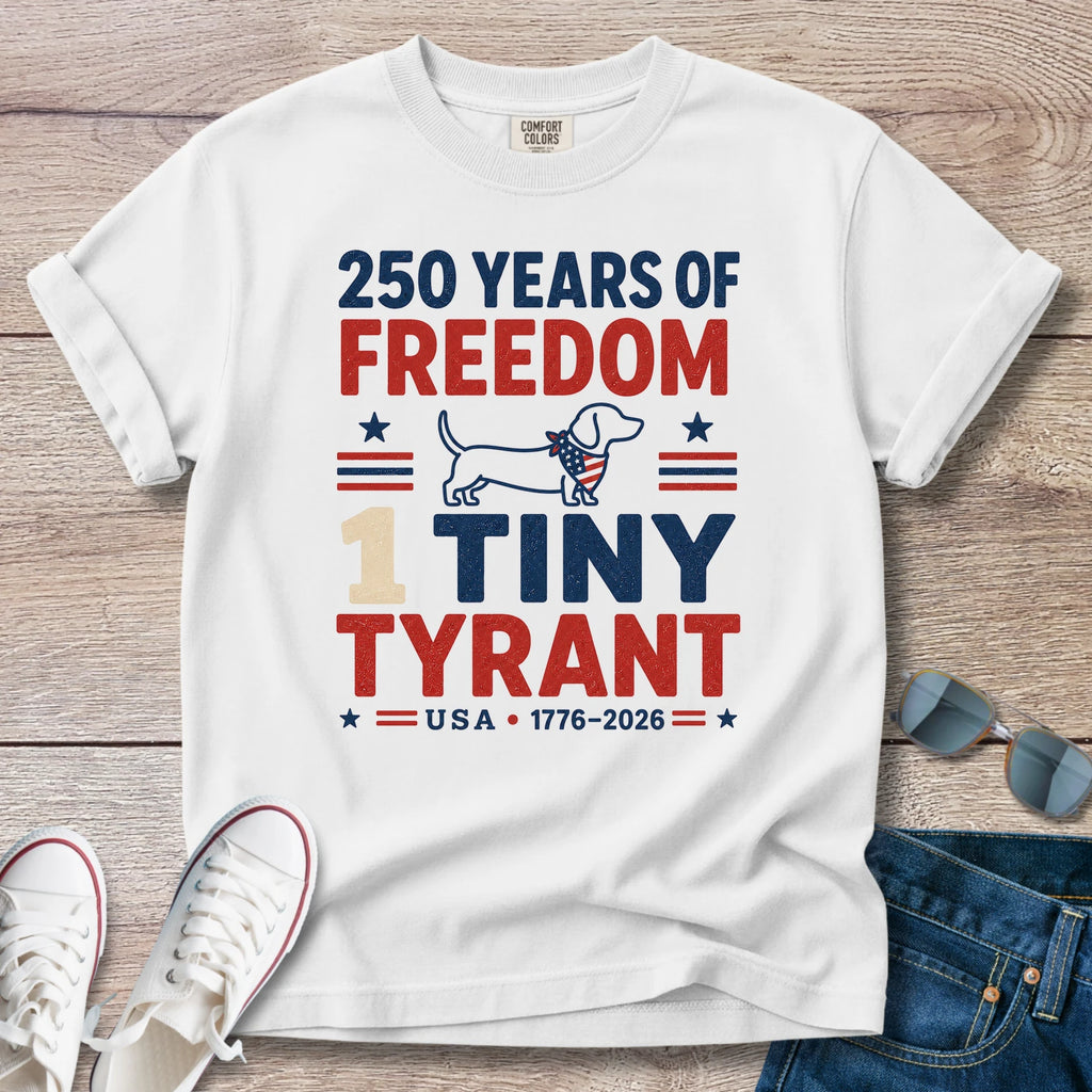 250 Years 1 Tiny Tyrant - Dachshund T-Shirt