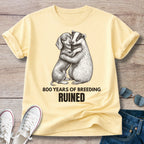 800 Years of Breeding Ruined – Funny Dachshund & Badger Shirt | Vintage Doxie Tee