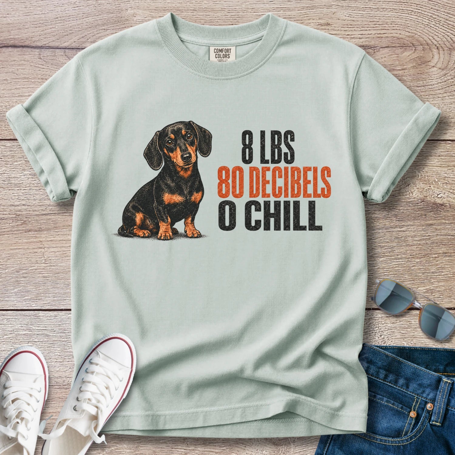 8 lbs, 80 Decibels, 0 Chill — Funny Dachshund Shirt
