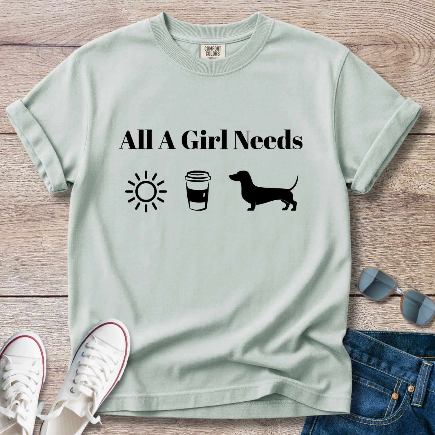 All A Girl Needs Dachshund T-Shirt