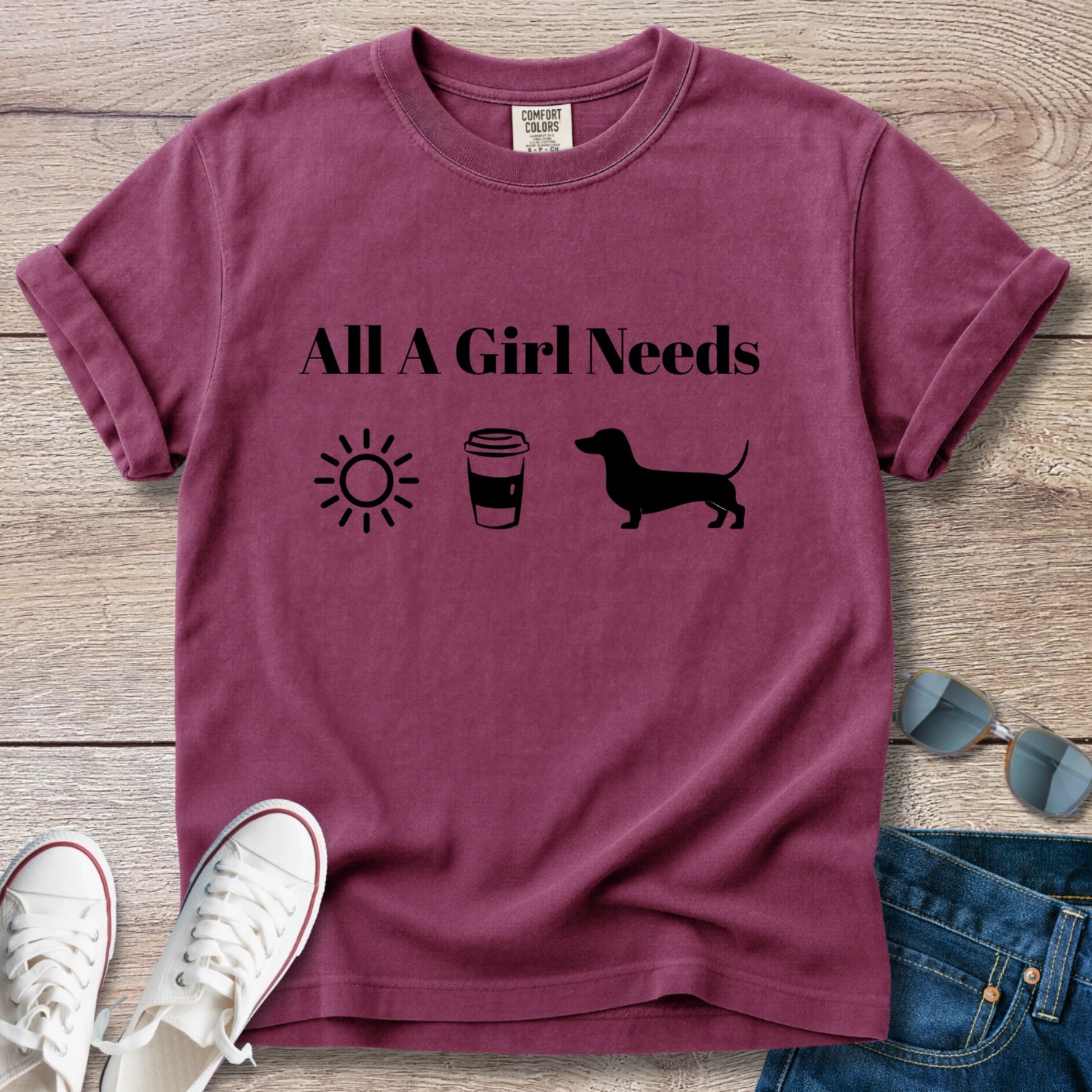 All A Girl Needs Dachshund T-Shirt
