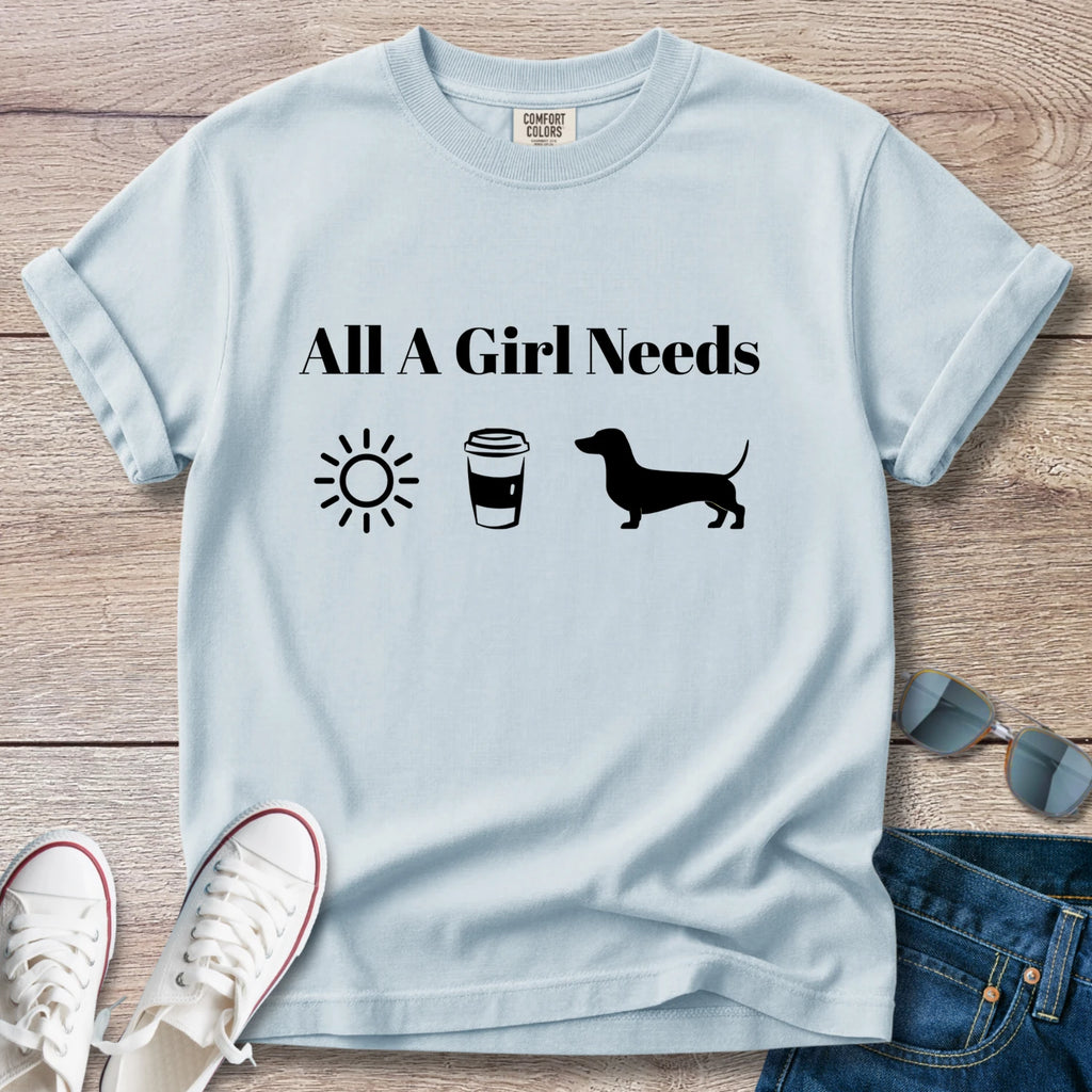 All A Girl Needs Doxie T-Shirt