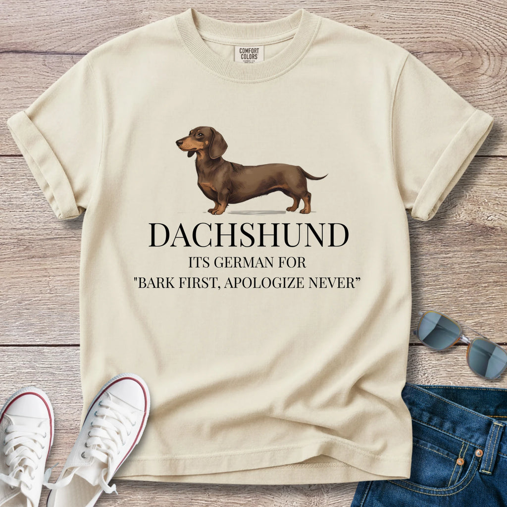 German Dachshund — "Bark first. Apologize never."