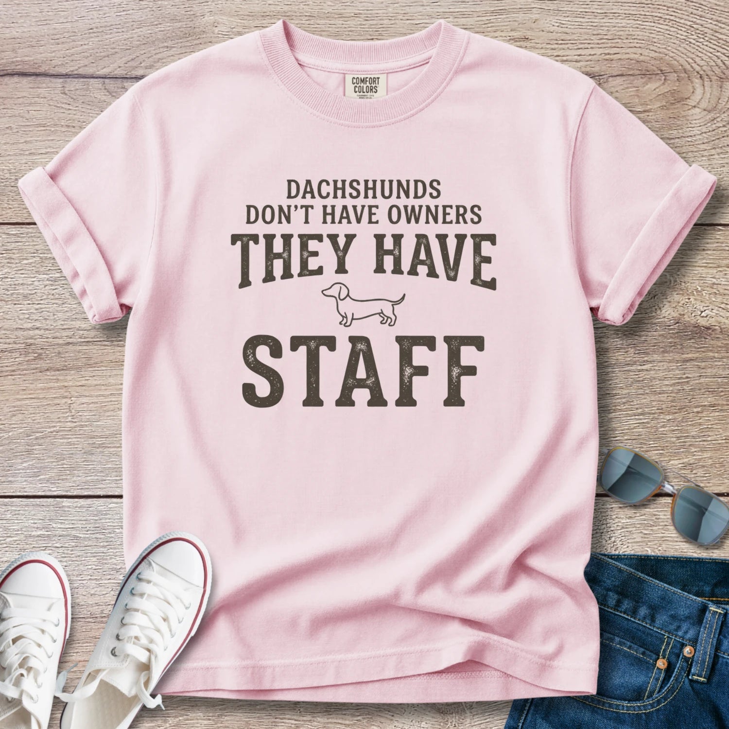 Dachshunds don't have owners they have staff T-Shirt