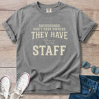 Dachshunds don't have owners they have staff T-Shirt