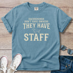 Dachshunds don't have owners they have staff T-Shirt