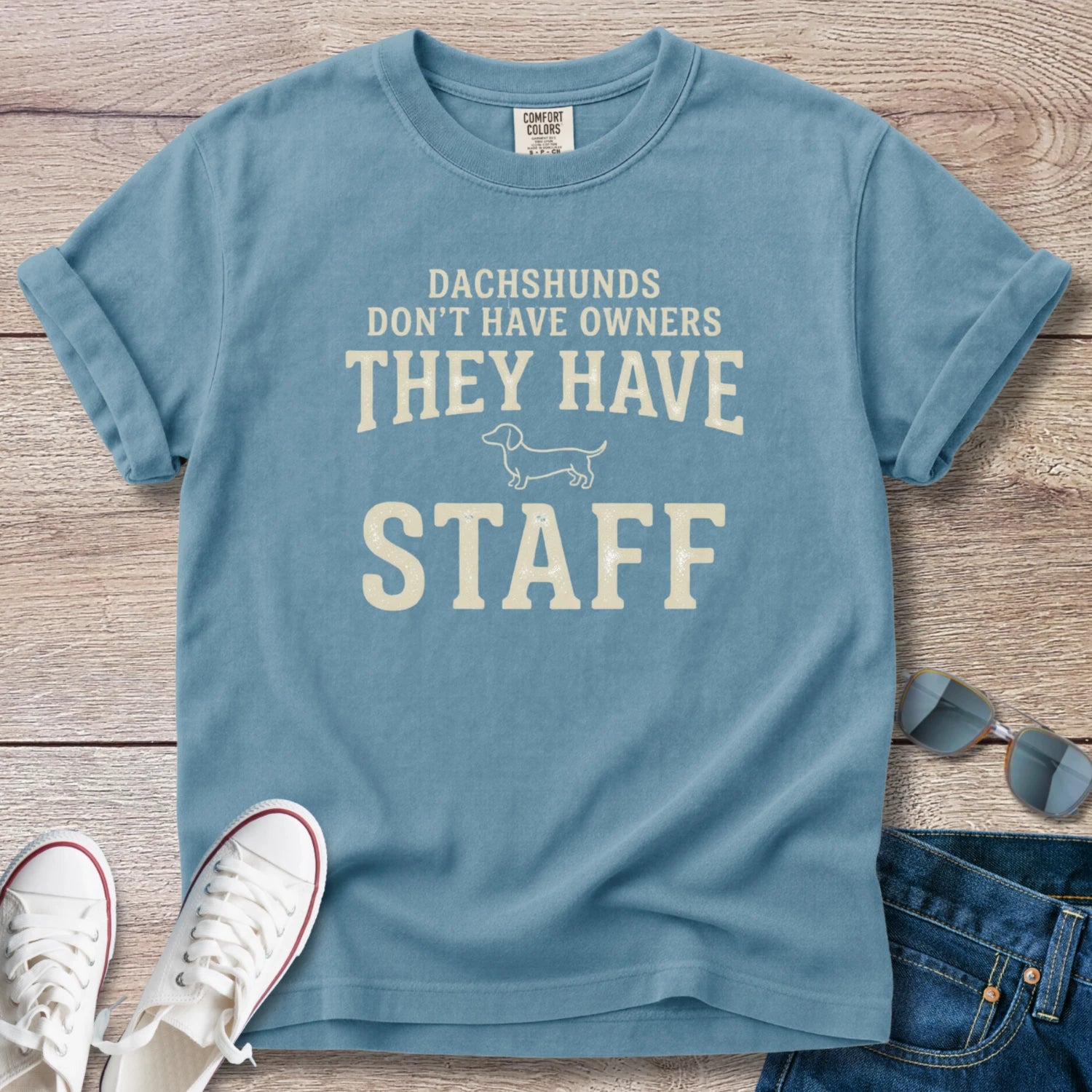 Dachshunds don't have owners they have staff T-Shirt