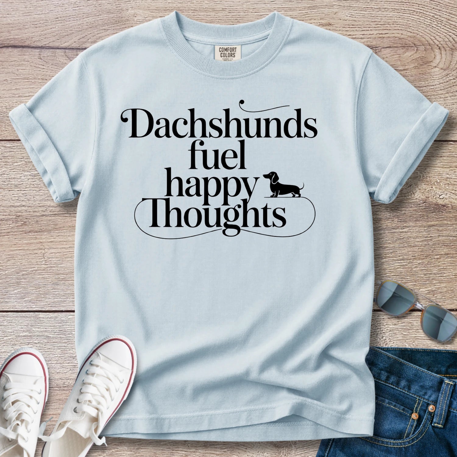 Dachshunds Fuel Happy Thoughts T-Shirt