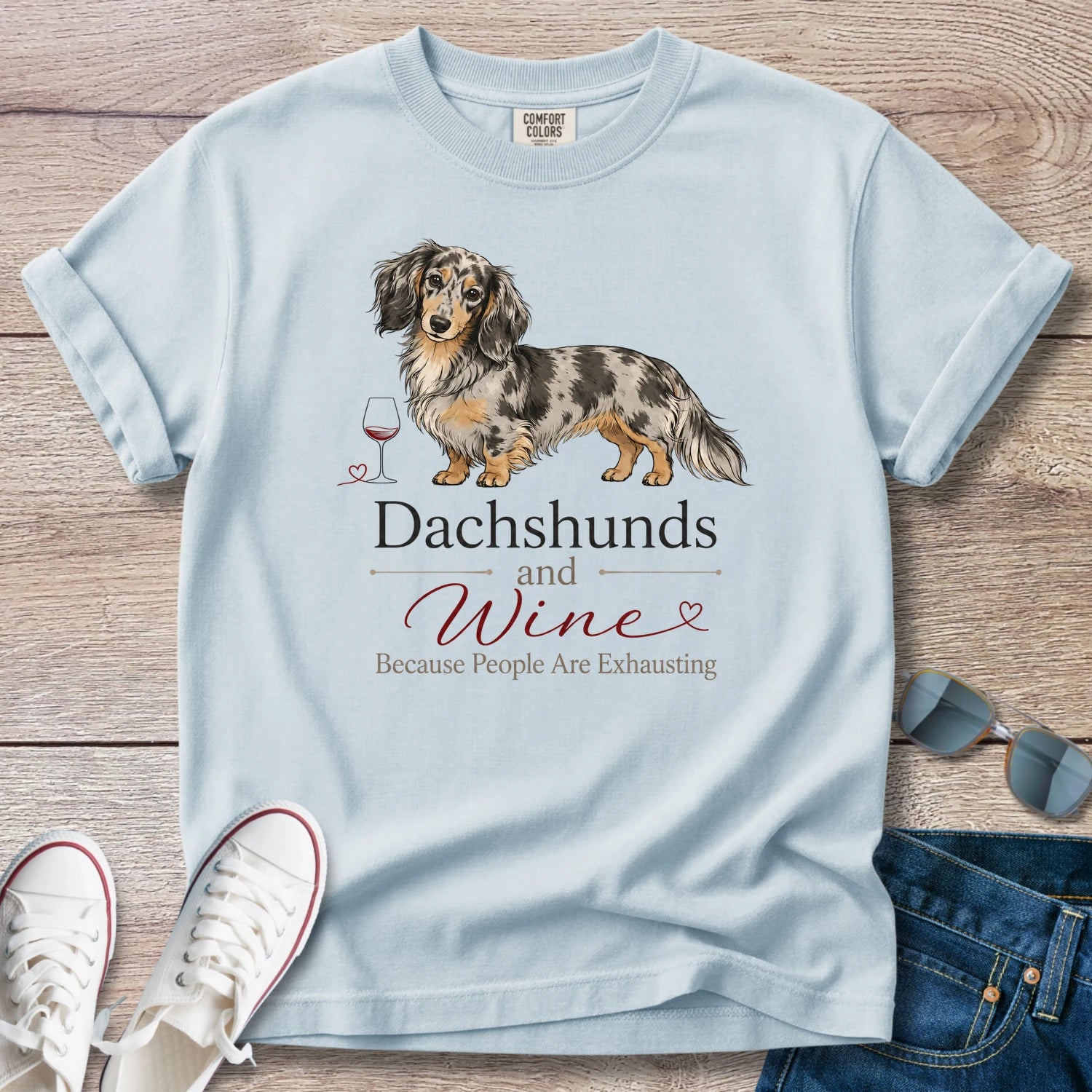 Dachshunds and Wine, Because People Are Exhausting T-Shirt