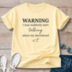 Warning I May Suddenly Start Talking About My Dachshund T-Shirt