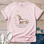 Slow Days & Dachshunds T-Shirt