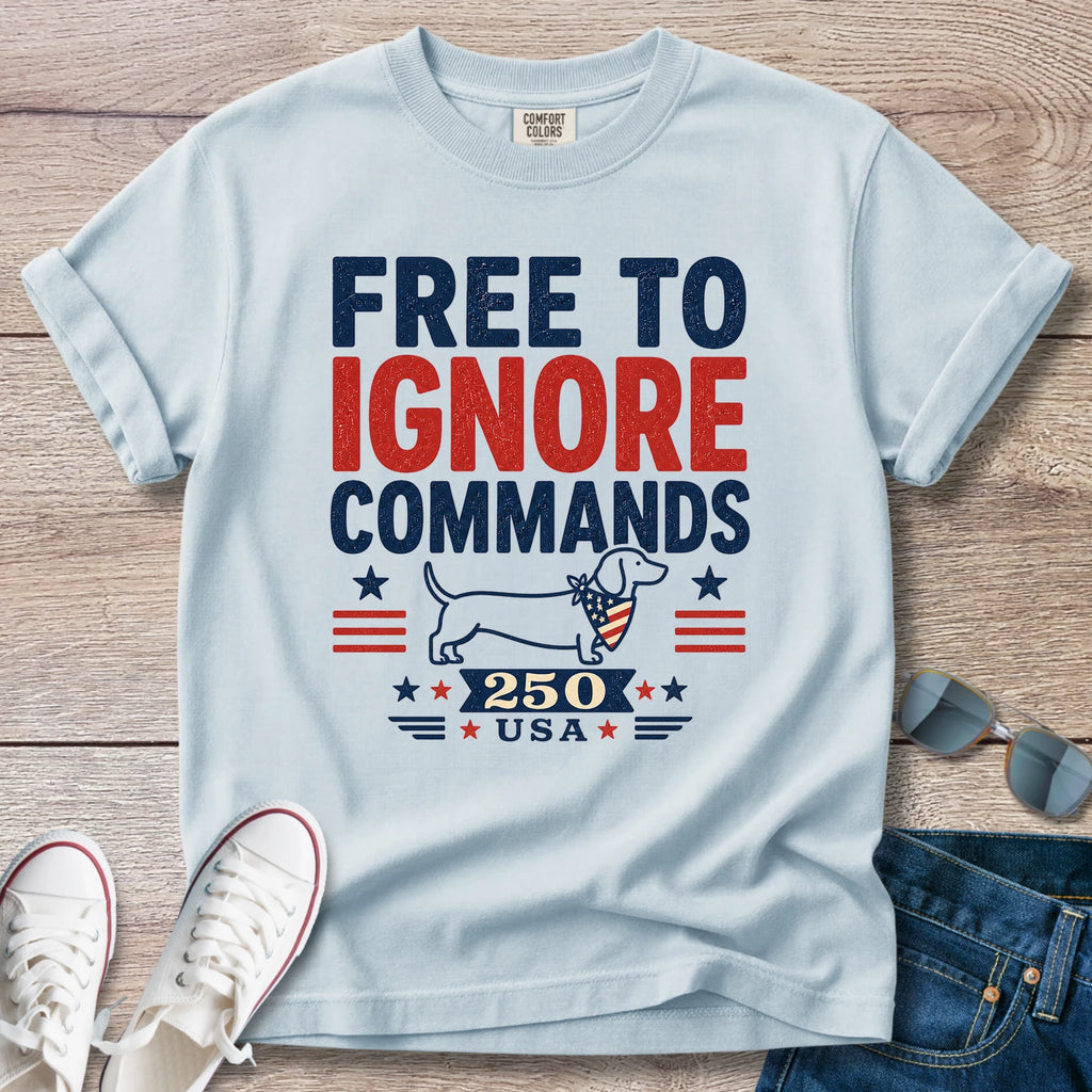 Free to Ignore Commands - Dachshund T-Shirt