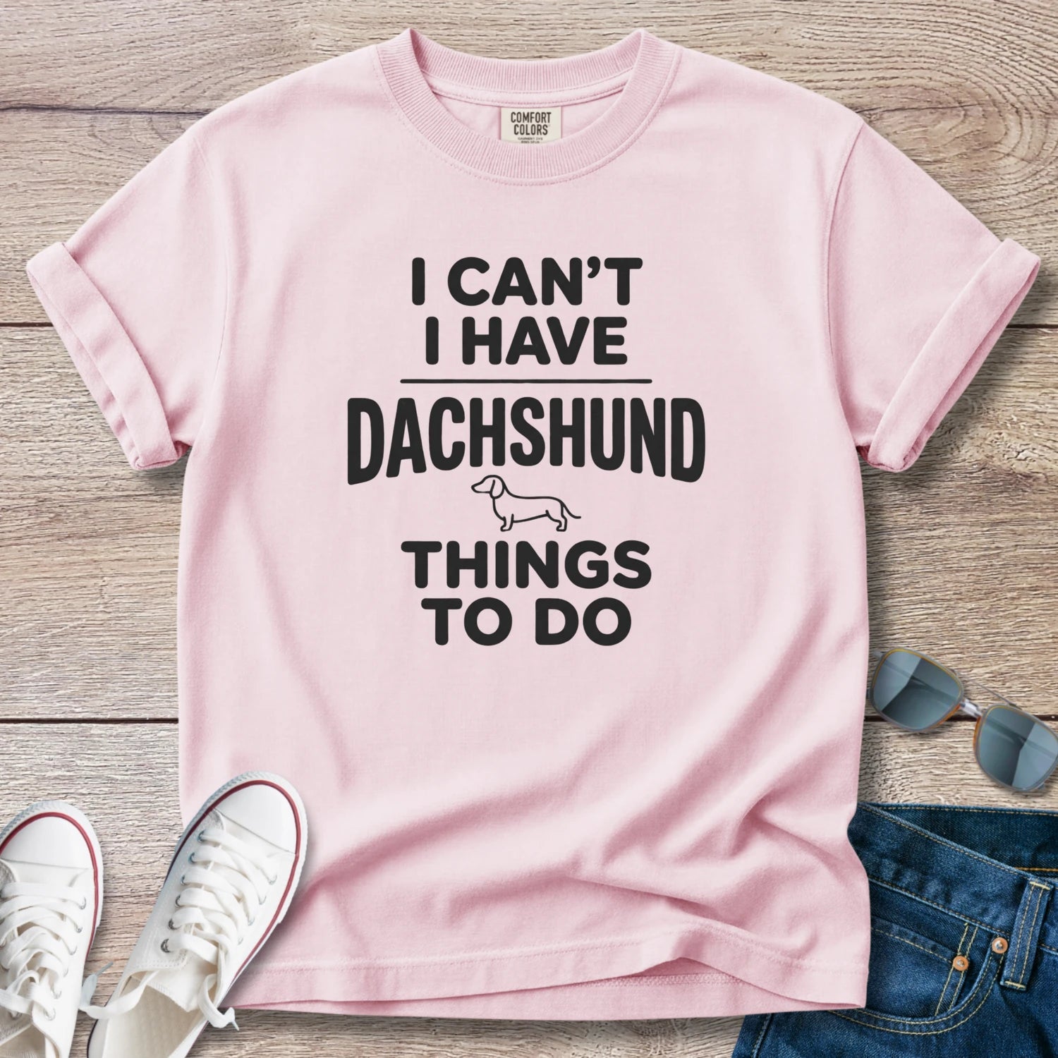 I Can't — I Have Dachshund Things To Do T-Shirt
