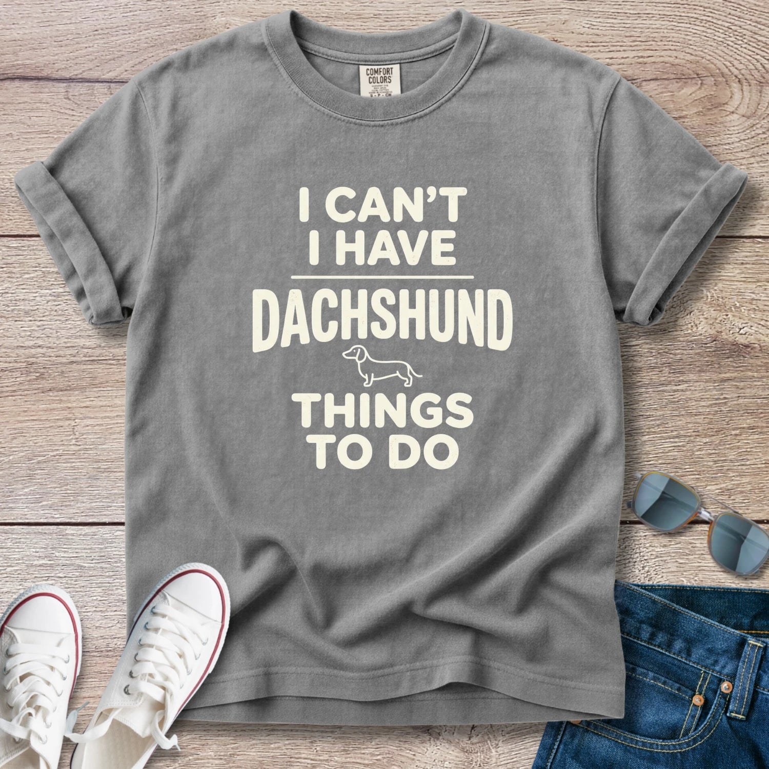 I Can't — I Have Dachshund Things To Do T-Shirt