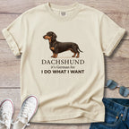 Dachshund I Do What I Want T-Shirt