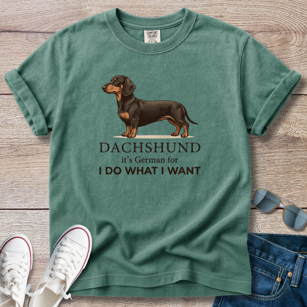 Dachshund I Do What I Want T-Shirt