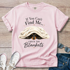 If You Can't Find Me, Check the Blankets — Dachshund Shirt