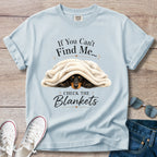 If You Can't Find Me, Check the Blankets — Dachshund Shirt