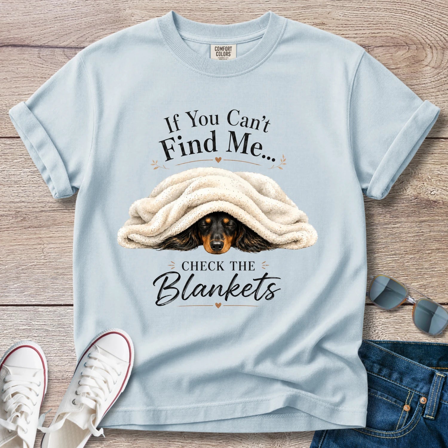 If You Can't Find Me, Check the Blankets — Dachshund Shirt