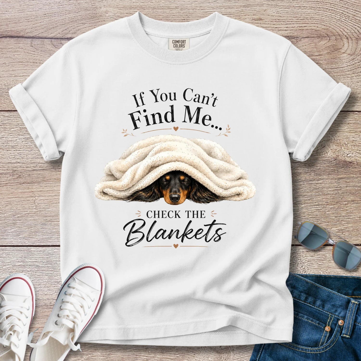 If You Can't Find Me, Check the Blankets — Dachshund Shirt