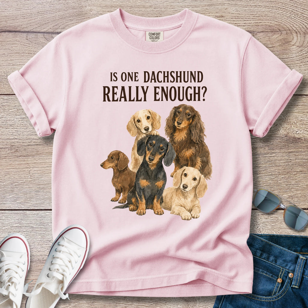 Is One Dachshund Really Enough? — Funny Multi-Dachshund Shirt