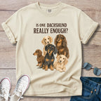 Is One Dachshund Really Enough? — Funny Multi-Dachshund Shirt