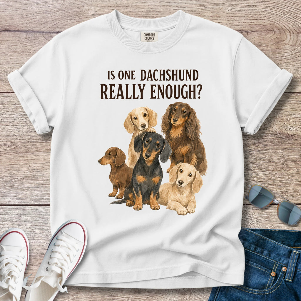 Is One Dachshund Really Enough? — Funny Multi-Dachshund Shirt