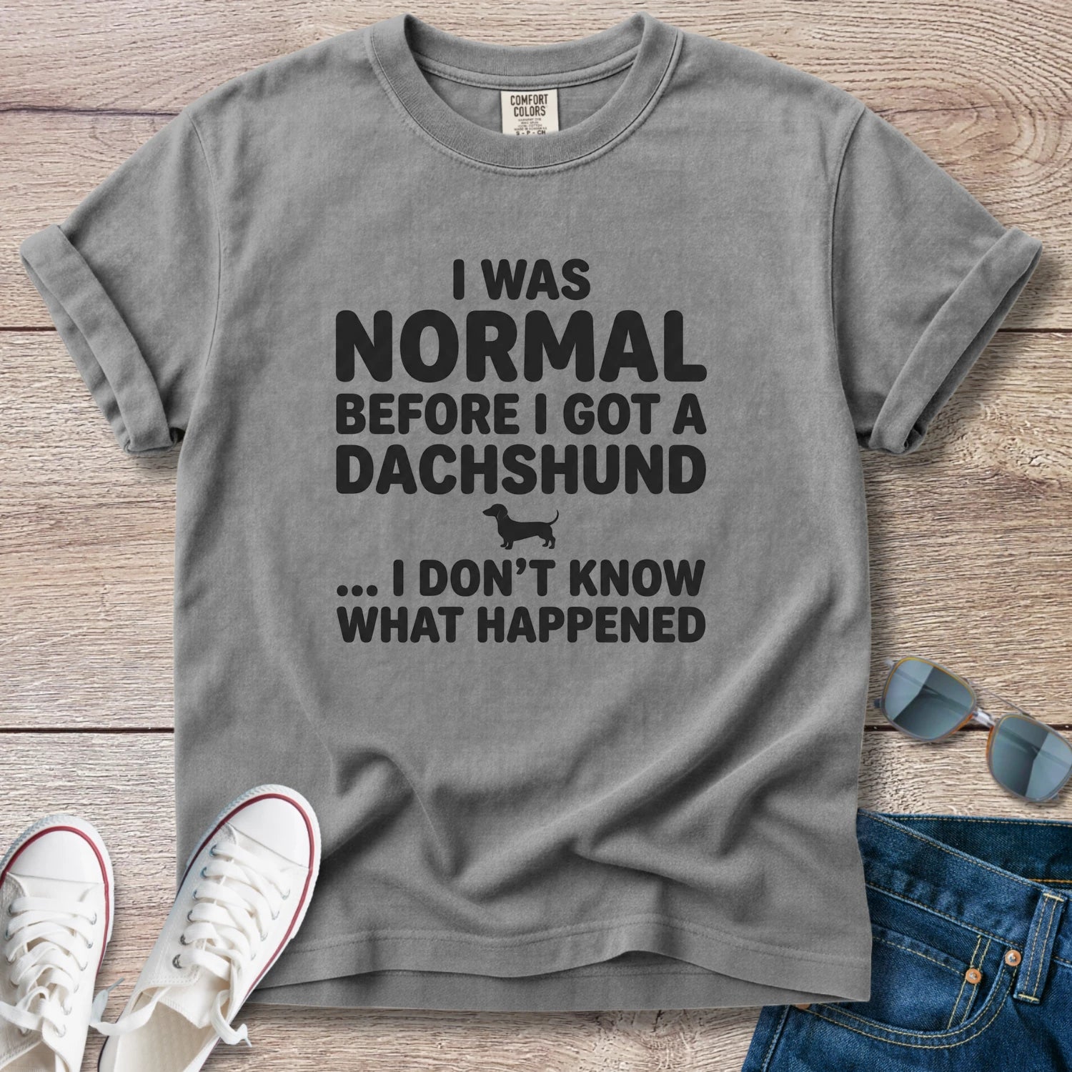 I Was Normal Before I Got a Dachshund T-Shirt