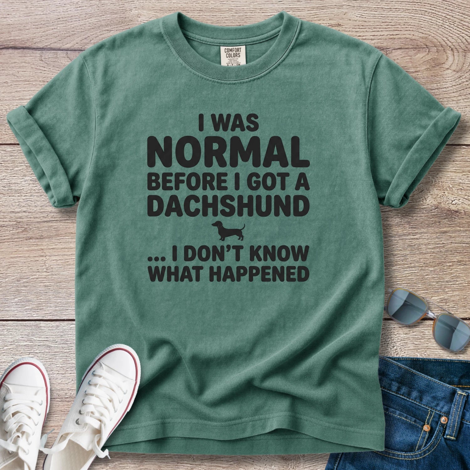 I Was Normal Before I Got a Dachshund T-Shirt