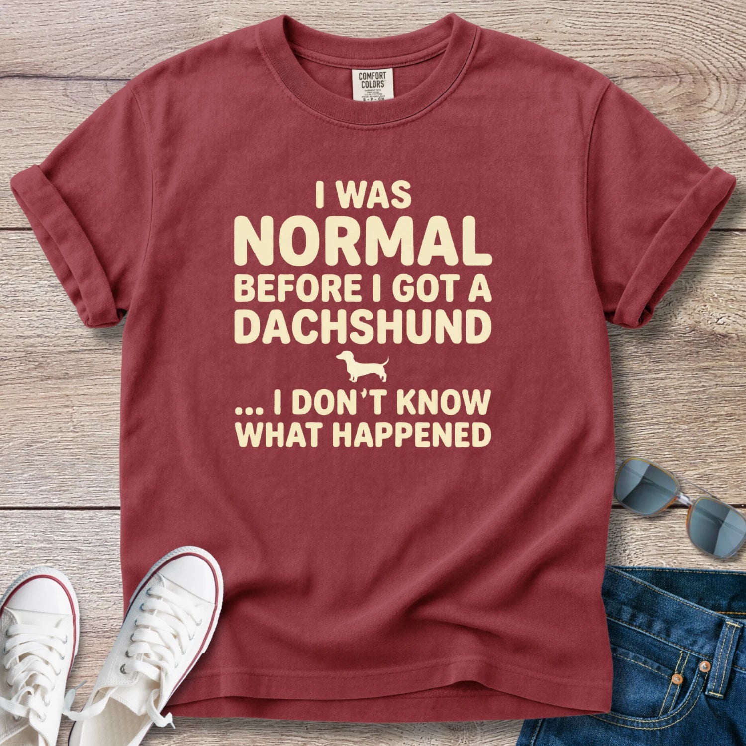 I Was Normal Before I Got a Dachshund T-Shirt
