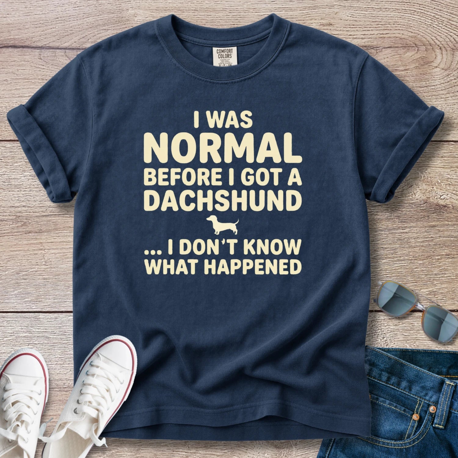 I Was Normal Before I Got a Dachshund T-Shirt