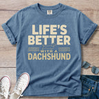 Life's Better with a Dachshund - Dachshund T-Shirt