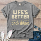 Life's Better with a Dachshund - Dachshund T-Shirt