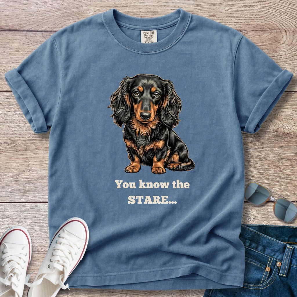 You Know the Stare... Dachshund T-Shirt