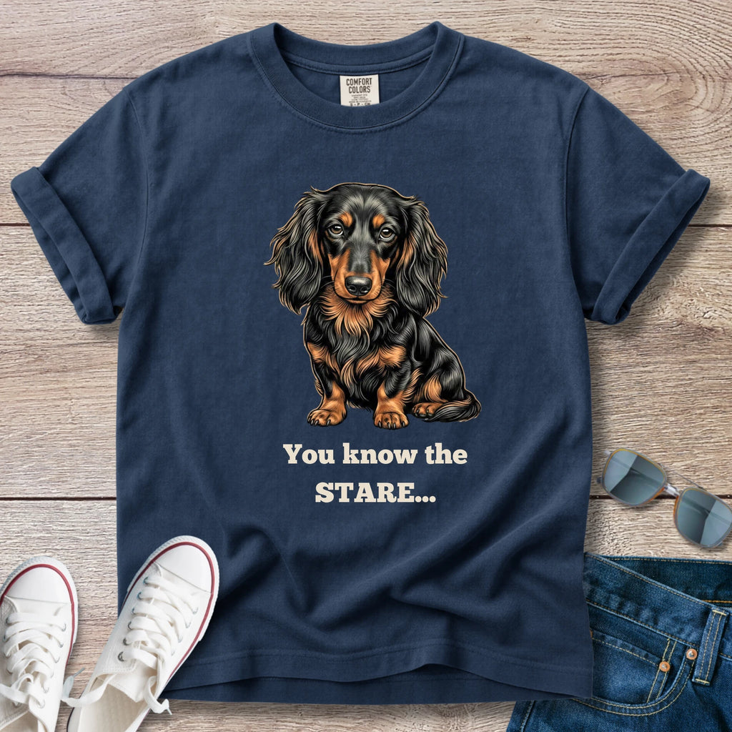 You Know the Stare... Dachshund T-Shirt