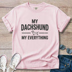 My Dachshund My Everything T-Shirt
