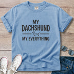 My Dachshund My Everything T-Shirt