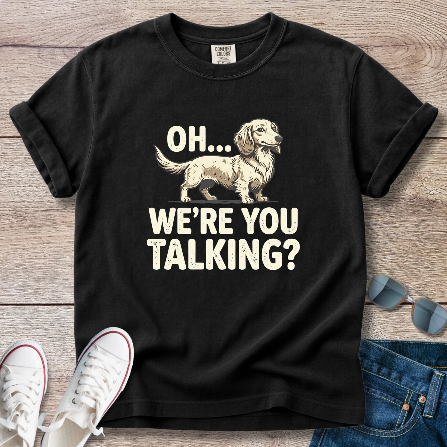 Oh… We’re You Talking? Dachshund Graphic T-Shirt