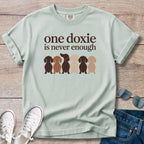 One Doxie Is Never Enough T-Shirt