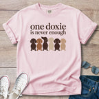 One Doxie Is Never Enough T-Shirt