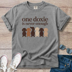 One Doxie Is Never Enough T-Shirt