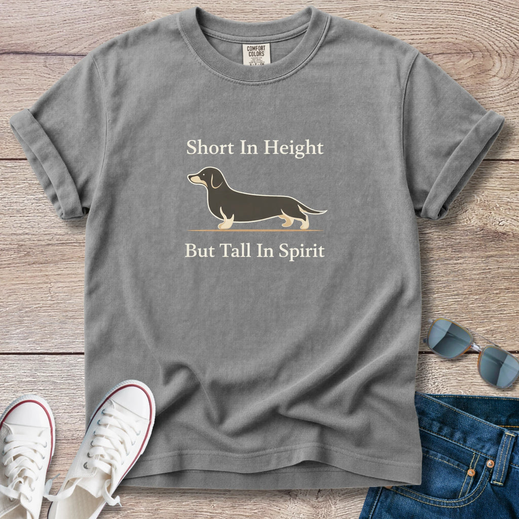 Short In Height, But Tall In Spirit Dachshund T-Shirt
