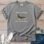 Short In Height, But Tall In Spirit Dachshund T-Shirt