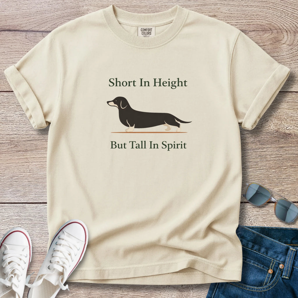 Short In Height, But Tall In Spirit Dachshund T-Shirt
