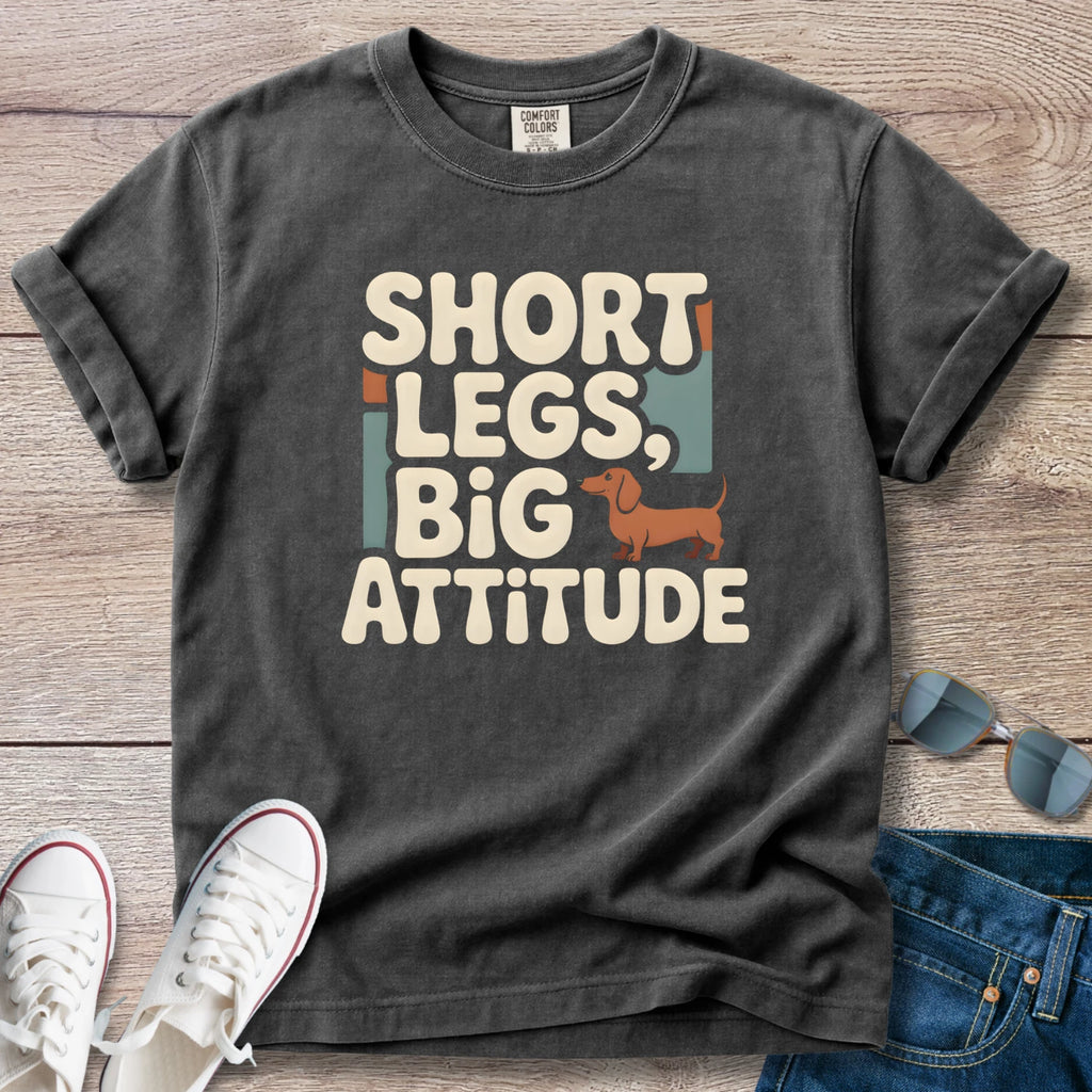 Short Legs, Big Attitude Dachshund T-Shirt