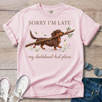 Sorry I’m Late My Dachshund Had Plans T-Shirt