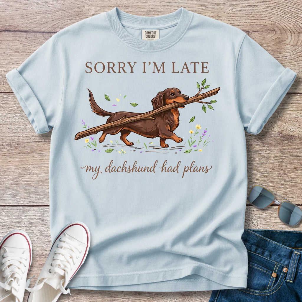 Sorry I’m Late My Dachshund Had Plans T-Shirt