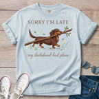 Sorry I’m Late My Dachshund Had Plans T-Shirt