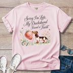 "Sorry I’m Late My Dachshund Found a Treat" T-Shirt
